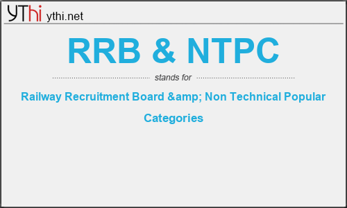 What does RRB & NTPC mean? What is the full form of RRB & NTPC?